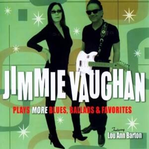 I Ain’t Never - Jimmie Vaughan