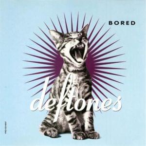 Bored - Deftones