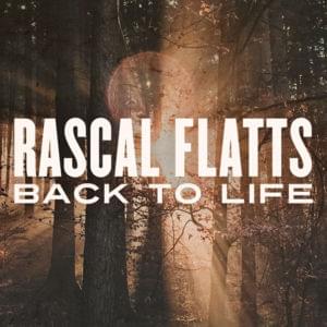 Back to Life - Rascal Flatts