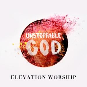 Unstoppable God (Radio Mix) - Elevation Worship