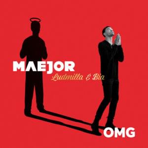 OMG - Maejor (Ft. BIA & LUDMILLA)