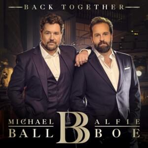 Wishing You Were Somehow Here Again - Michael Ball & Alfie Boe