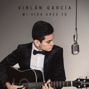 Mi Vida Eres Tú - Virlán García