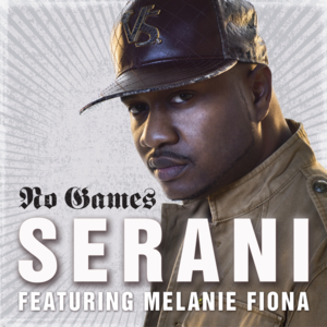 No Games [Part II] - Serani (Ft. Melanie Fiona)