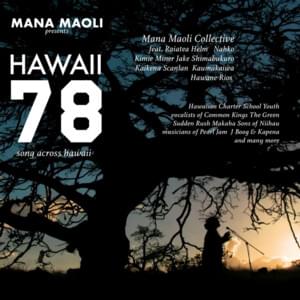 Hawaii 78' - Mana Maoli Collective (Ft. Common Kings, Hawaiian Charter Youth, Hāwane, Jake Shimabukuro, J Boog, Ka`ikena Scanlan, Kapena, Kaumakaiwa, Kimié Miner, Makaha Sons Of Ni'ihau, Nahko, Pearl Jam, Raiatea Helm & Sudden Rush)