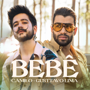 BEBÊ - Camilo & Gusttavo Lima