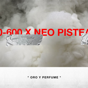 Oro Y Perfume - 0-600 & Neo Pistéa (Ft. Mike Southside)