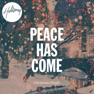 Peace Has Come - Hillsong Worship