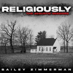 Religiously (Religiously. The Acoustic Sessions.) - Bailey Zimmerman