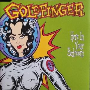 Here in Your Bedroom - Goldfinger