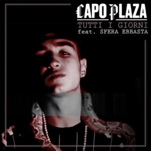 Tutti i Giorni - Capo Plaza (Ft. Sfera Ebbasta)