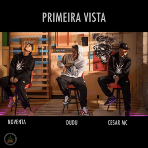 Primeira Vista - Pineapple StormTV (Ft. Cesar MC, Dudu & Noventa)