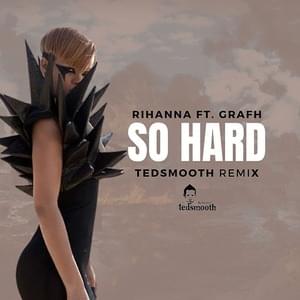 Hard (Tedsmooth Remix) - Rihanna (Ft. Grafh)