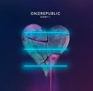 Didn’t I - OneRepublic