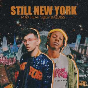 Still New York - MAX (Ft. Joey Bada$$)