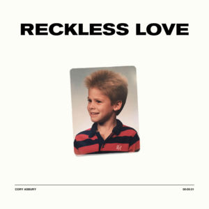 Reckless Love (Radio Version) - Cory Asbury