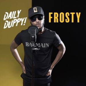 Daily Duppy - Frosty