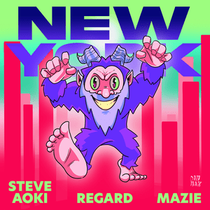 New York - Steve Aoki & Regard (Ft. ​mazie)