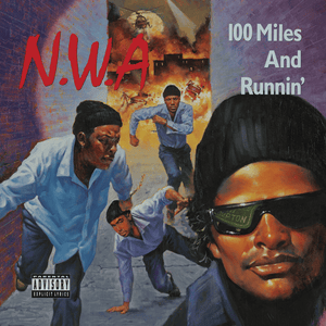 100 Miles and Runnin’ - N.W.A