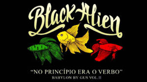 Black Alien - Babylon by Gus, Vol. 2: No Princípio Era o Verbo (Análise) - Lyrxo Brasil