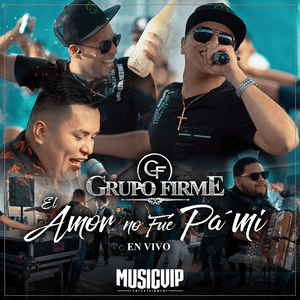 El Amor No Fue Pa’ Mí (En Vivo) - Grupo Firme (Ft. Banda Coloso)