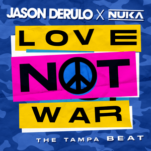 Love Not War (The Tampa Beat) - Jason Derulo & Nuka