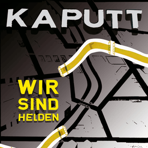 Kaputt - Wir sind Helden