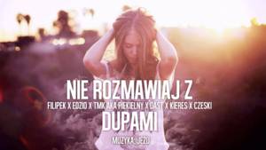 Nie rozmawiaj z dupami - Piekielny (Ft. Czeski, Dast, Edzio, Filipek & Kieres)