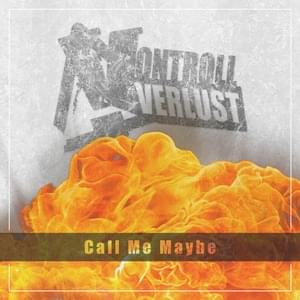 Call Me Maybe - Kontrollverlust