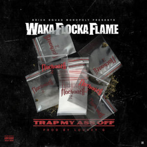 Trap My Ass Off - Waka Flocka Flame