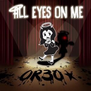 All Eyes on Me - OR3O