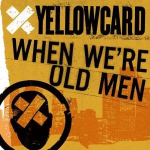 When We’re Old Men - Yellowcard