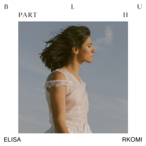 Blu Part II - Elisa (Ft. Rkomi)