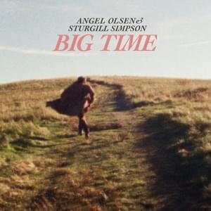 Big Time - Angel Olsen & Sturgill Simpson