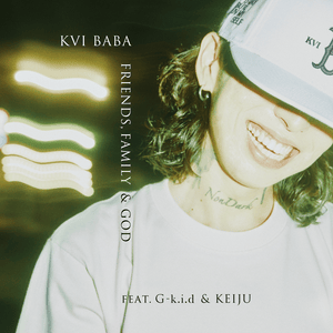 Friends, Family & God - Kvi Baba (Ft. G-k.i.d (BAD HOP) & KEIJU)