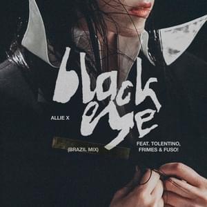 Black Eye (Brazil Mix) - Allie X (Ft. FRIMES, FUSO! (BRA) & TOLENTINO)