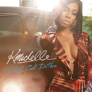 I Just Can’t Do This (Remix) - K. Michelle (Ft. Meek Mill)