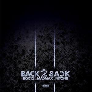 Back 2 Back - Box12 (Ft. Mad Max 156 & Nito NB)