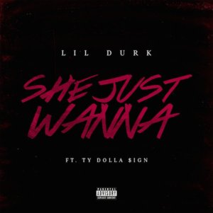 She Just Wanna - Lil Durk (Ft. Ty Dolla $ign)