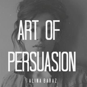 Art of Persuasion - Alina Baraz