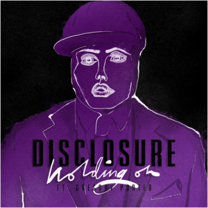 Holding On - Disclosure (Ft. Gregory Porter)