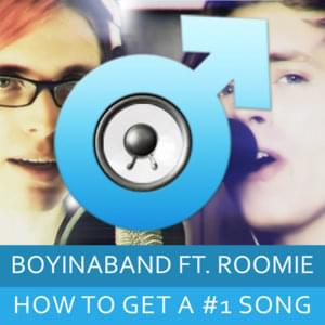 How to Get a Number One Song - Boyinaband (Ft. Roomie)