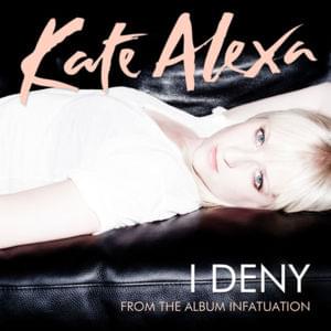 I Deny - Kate Alexa