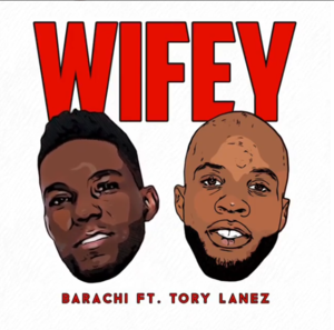 Wifey* - Barachi (Ft. Tory Lanez)