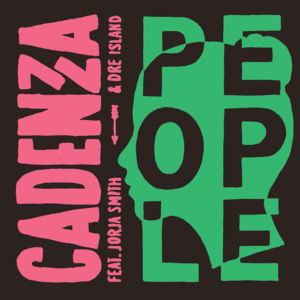 People - Cadenza (Ft. Dre Island & Jorja Smith)