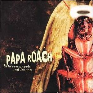 Between Angels and Insects - Papa Roach