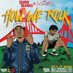 How We Rock - Show Banga (Ft. Iamsu!)