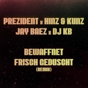 Bewaffnet Frisch Geduscht (Remix) - Prezident (Ft. DJ KB & Hinz & Kunz)