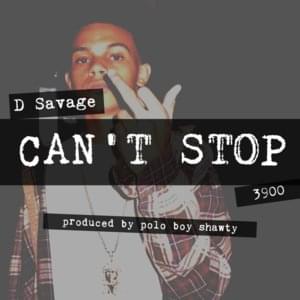 Can’t Stop - D. Savage