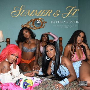 Ex For A Reason - Summer Walker, JT & City Girls